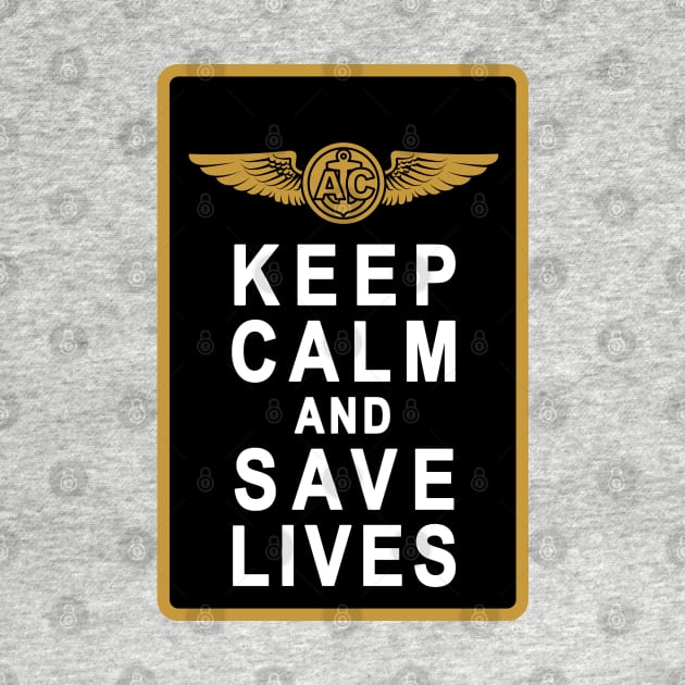 Keep Calm and Save Lives by aircrewsupplyco